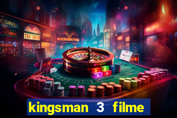 kingsman 3 filme completo dublado superflix